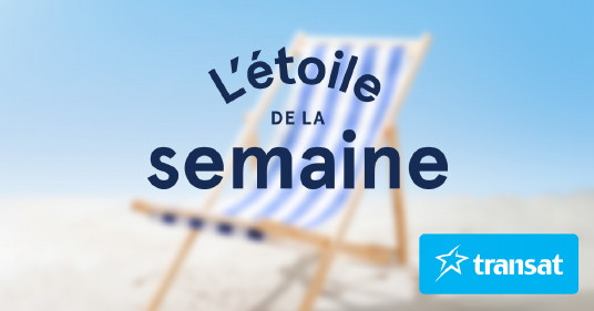 Transat présente sa nouvelle promotion hebdomadaire : L’étoile de la semaine